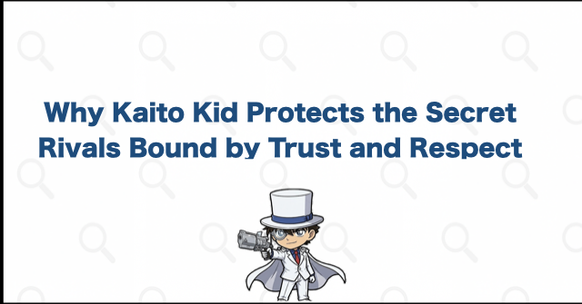 Why Does Kaito Kid Keep Conan's Identity Secret?