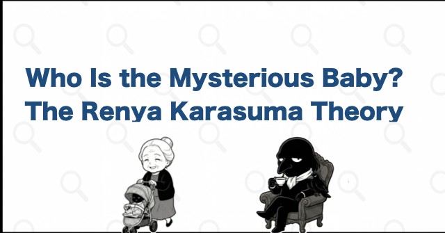 The Unidentified Baby's Identity Is Still Unknown: The Renya Karasuma Theory in Brief