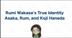 Rumi Wakasa's Identity: Rachel Asaka, Rum, and the Koji Haneda Case