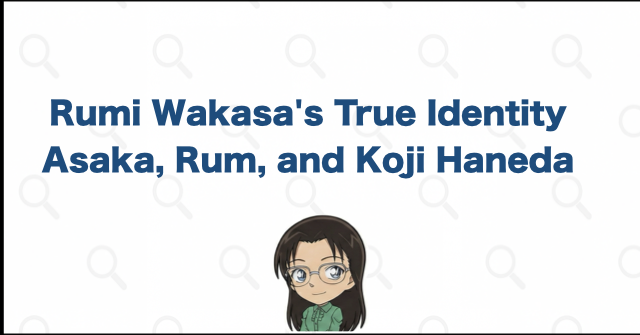 Rumi Wakasa's Identity: Rachel Asaka, Rum, and the Koji Haneda Case