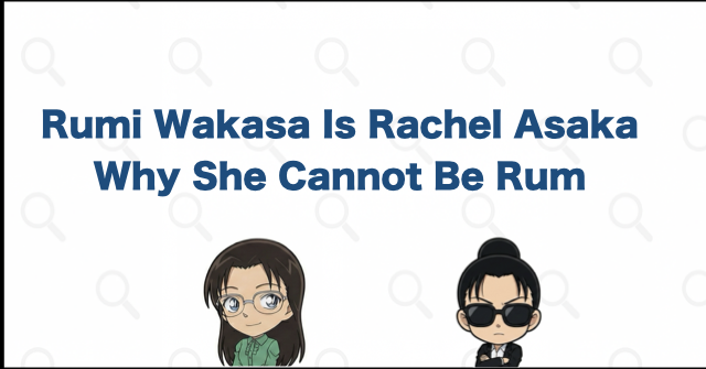 Rumi Wakasa Is Rachel Asaka, Not Rum