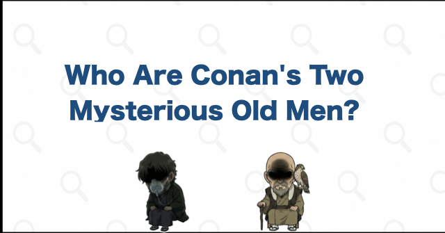 Who Are Detective Conan's Two Mysterious Old Men?