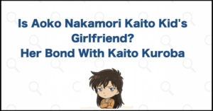 Is Aoko Nakamori Kaito Kid's Girlfriend? Her Relationship With Kaito Explained