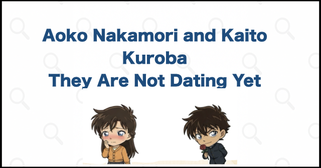 Is Aoko Nakamori Kaito Kid's Girlfriend? They Are Not Dating Yet