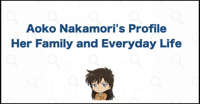 Aoko Nakamori's Profile and Family
