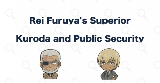 Hyoue Kuroda Is Rei Furuya's Public Security Superior