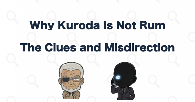 Kuroda Is Not Rum: Why the Story Encouraged the Suspicion