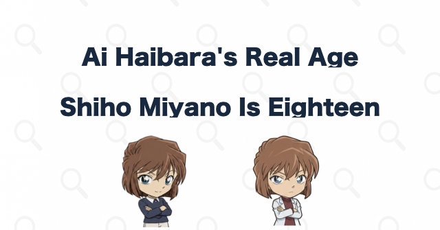 How Old Is Ai Haibara? Shiho Miyano's Real Age, Birthday, and Key Episodes | Case Closed