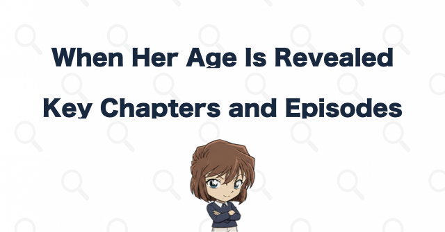 The Manga Chapters and Anime Episodes That Reveal Haibara's Age