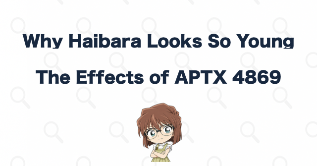 Why Does an 18-Year-Old Haibara Look Like an Elementary School Student?