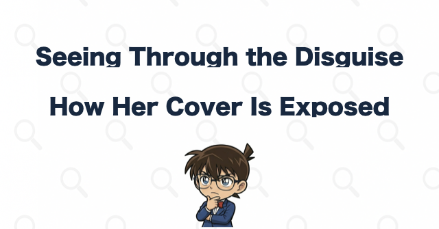 How Are Vermouth's Disguises Exposed?