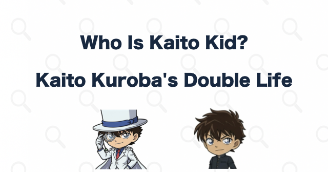 Who Is Kaito Kid? Kaito Kuroba, His Father, Pandora, and His Connection to Shinichi | Case Closed