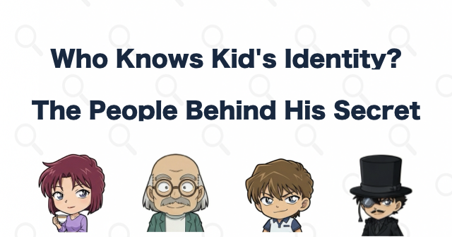 Who Knows Kaito Kid's Identity?