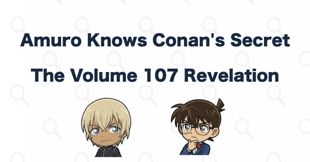 Does Tooru Amuro Know Conan Is Shinichi? The Volume 107 Reveal Explained | Case Closed