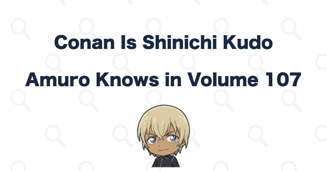 Amuro Knows Conan Is Shinichi: The Revelation in Volume 107