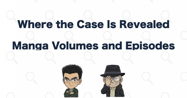 Which Manga Volume and Anime Episodes Cover the Case?