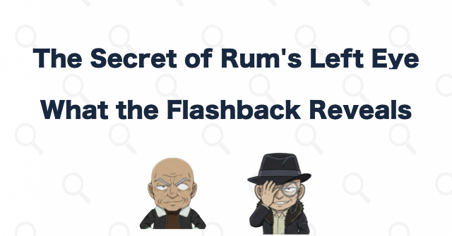 What Does the Flashback Reveal About Rum's Left Eye?