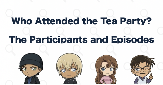 What Is the Kudo Tea Party? Participants and Episode References