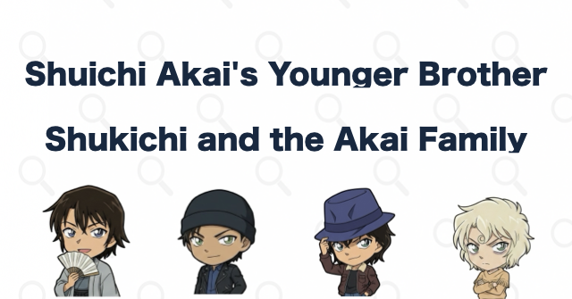 Shukichi Is Shuichi's Younger Brother: His Place in the Akai Family