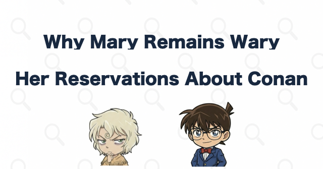 Why Mary Remains Wary of Conan