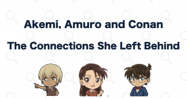 Akemi's Connections with Amuro and Conan