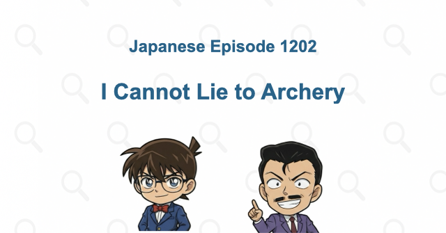 I Cannot Lie to Archery: The Arrow Angle and the Untouched Soup | Case Closed