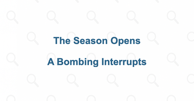 A season opener turns into a bombing investigation