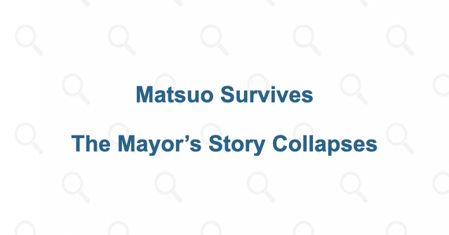 Matsuo’s survival destroys the mayor’s performance