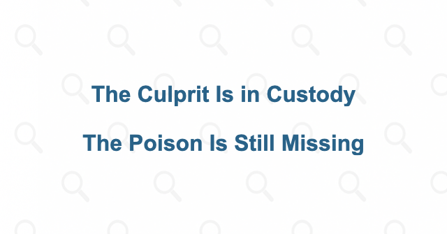 The missing poison makes an arrest the beginning of the case