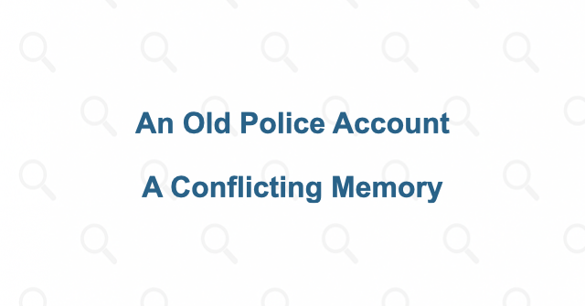 The old police account conflicts with her memory