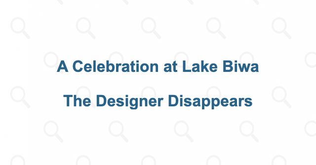 A celebration at Lake Biwa becomes a search for a missing designer
