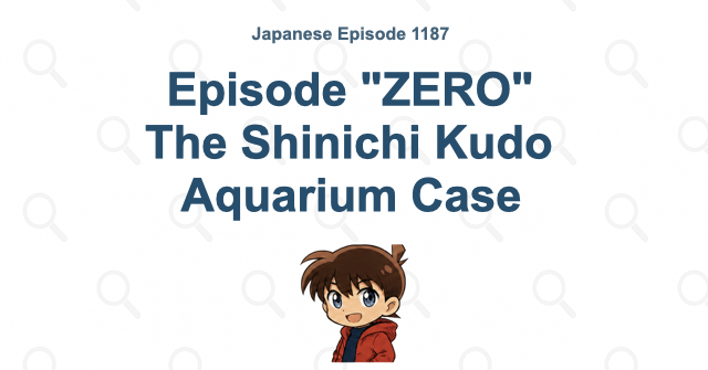 Detective Conan Episode 1187: Episode "ZERO" The Shinichi Kudo Aquarium Case