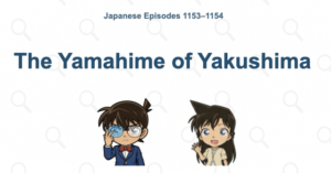 Detective Conan Episodes 1153–1154: The Yamahime of Yakushima