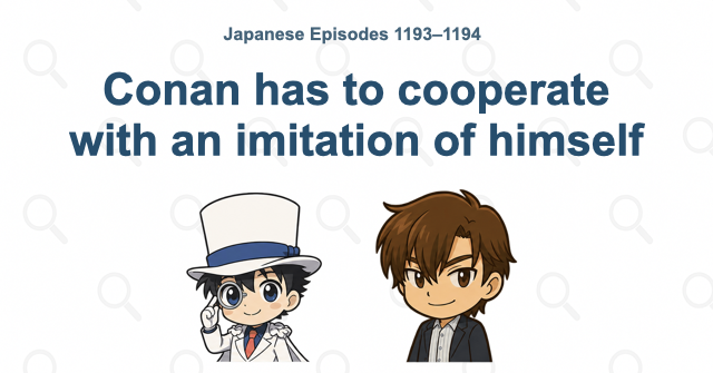 Conan has to cooperate with an imitation of himself