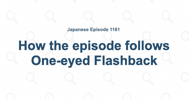 How the episode follows One-eyed Flashback