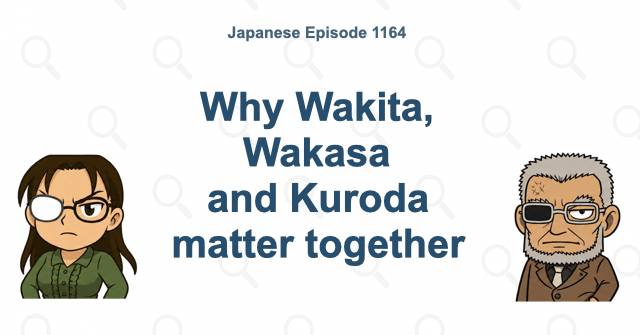 Why Wakita, Wakasa and Kuroda matter together