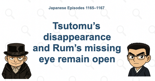 Tsutomu’s disappearance and Rum’s missing eye remain open