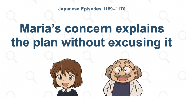 Maria’s concern explains the plan without excusing it