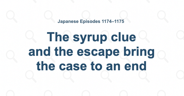 The syrup clue and the escape bring the case to an end