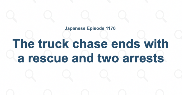 The truck chase ends with a rescue and two arrests