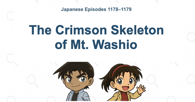Detective Conan Episodes 1178–1179: The Crimson Skeleton of Mt. Washio