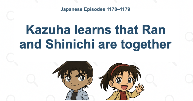 Kazuha learns that Ran and Shinichi are together