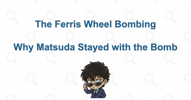 Why Did Matsuda Die? The Ferris Wheel Bombing