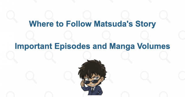 Which Episodes and Manga Volumes Tell Matsuda's Story?