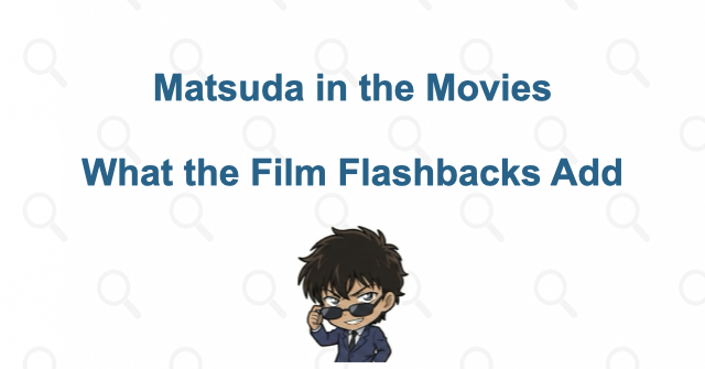 Matsuda in the Movies: What the Flashbacks Add