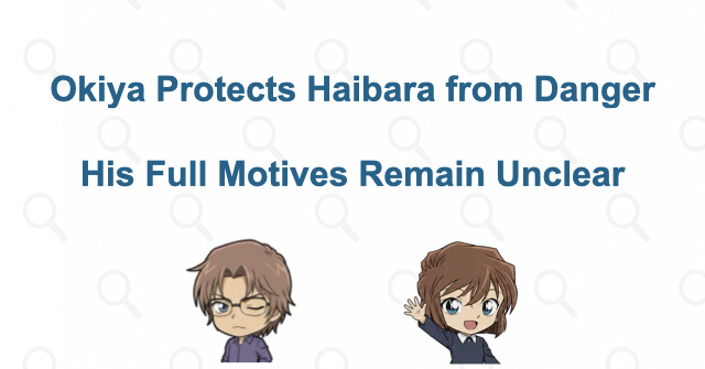 Why does Okiya protect Haibara?
