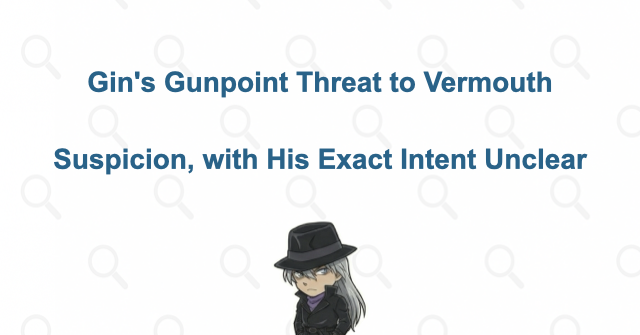 Why did Gin point a gun at Vermouth?
