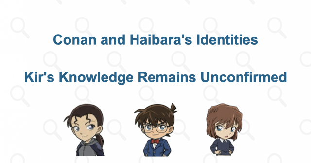 Does Kir know Conan's or Haibara's real identity?