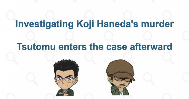 Why he disappeared: the investigation after Koji Haneda's murder