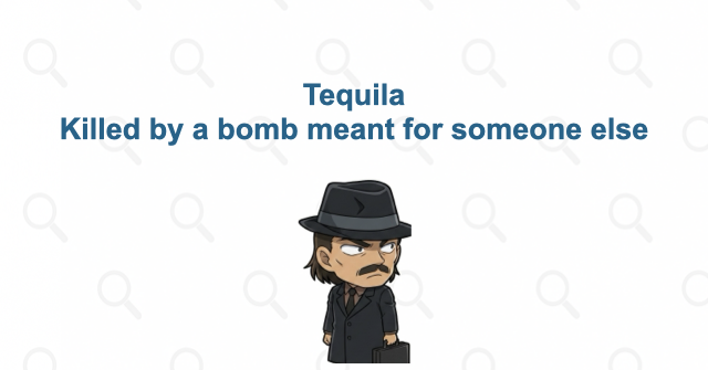 Tequila: killed by a bomb meant for another person